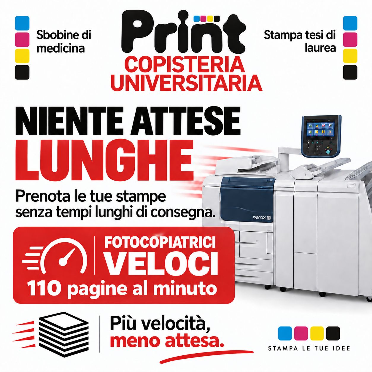 📚 Stampe universitarie senza lunghe attese grazia a fotocopiatrici professionali ad alta produttività, capaci di arrivare a 110 pagine al minuto.
⚡ Stampa rapida di grandi quantità
🩺 Sbobine di medicina
📄 Appunti, dispense e riassunti
🎓 Stampa e rilegatura tesi di laurea
📐 Stampe CAD
📲 WhatsApp: 331 286 0265
Invia i tuoi file, prenota la stampa e scegli quando ritirare il tuo materiale.