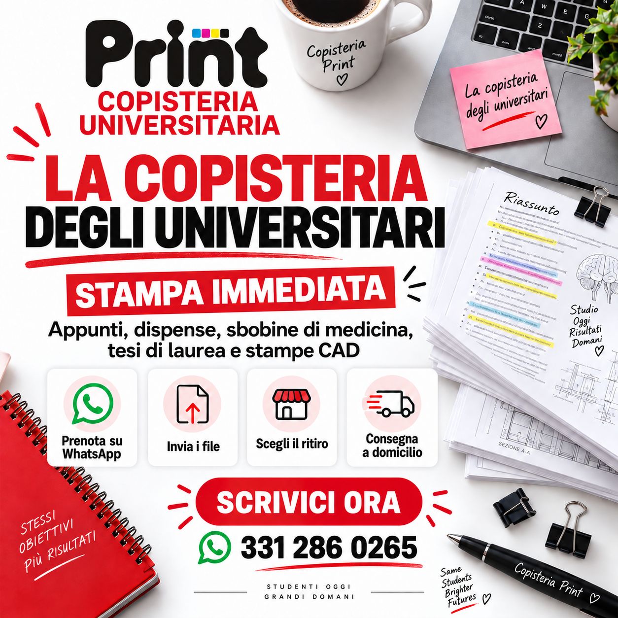 📚 La copisteria degli universitari.
Hai appunti, dispense, sbobine, tesi o stampe CAD da preparare?
Con Print Copisteria Universitaria puoi inviare tutto comodamente su WhatsApp e trovare il materiale pronto senza perdere tempo.
⚡ Stampa immediata
📄 Appunti e dispense
🩺 Sbobine di medicina
🎓 Tesi di laurea
📐 Stampe CAD
📲 Prenotazione su WhatsApp